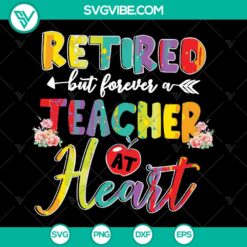 Retired But Forever A Teacher At Heart SVG Unisex T-Shirt | Retirement Gift