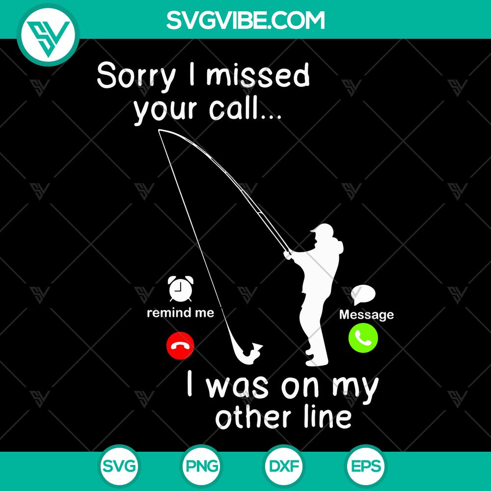 mockup-564619732.jpg Fishing-themed SVG design with "Sorry I missed your call, on my other line" quote. Perfect for fishing enthusiasts.