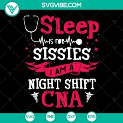 Night Shift CNA SVG Bundle featuring "Sleep Is For Sissies" nurse designs. Trending collection of SVG files for healthcare professionals.