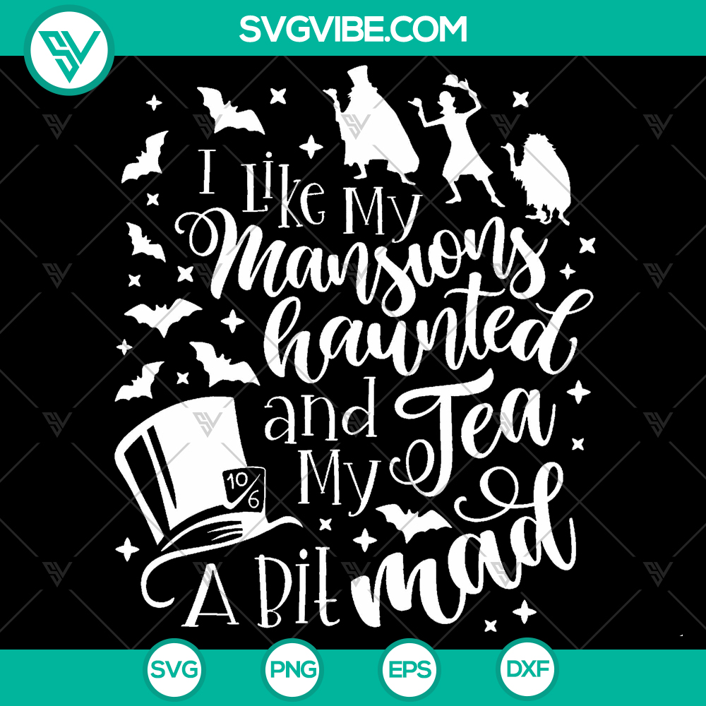 “I Like My Mansions Haunted & Tea a Bit Mad Svg – Disney Halloween Cut Files” Disney Halloween cut file with haunted mansion and tea party theme, perfect for spooky craft projects.