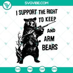 "I Support The Right To Keep And Arm Bears SVG - Hunting SVG Design - Instant Download"