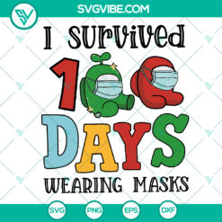 I Survived 100 Days Wearing Masks Svg with Among Us Quarantine design - Great 2021 Gift - Instant Download - Coronavirus themed SVG.