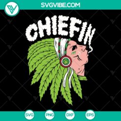 Chiefin Smoke Weed SVG PNG DXF EPS Cut Files for instant download. Trendy marijuana-themed design perfect for crafts and projects.