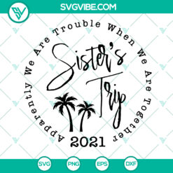 Friend &amp; Sister's Trip 2020 SVG with Palm Trees - Trouble Together SVG - Instant Download