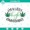 High maintenance SVG design with weed, ganja, stoner, hippie, and Rasta elements. Perfect for instant download.