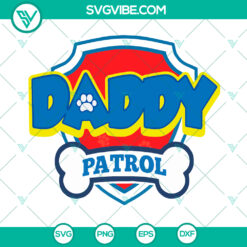 Daddy Patrol Badge logo with family Paw Patrol SVG bundle design, available for instant download.