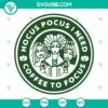 Hocus Pocus Coffee SVG featuring Witches & Sanderson Sisters Cut Files for Halloween crafts and projects.