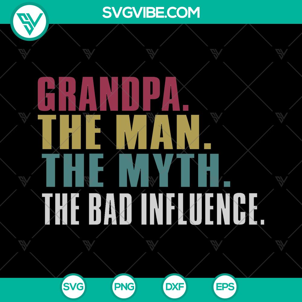 mockup-716596887.jpg Grandpa The Man The Myth The Bad Influence design in SVG DXF PNG format - Perfect Father's Day Gift idea.