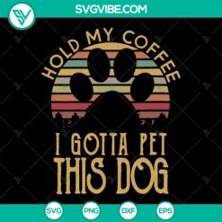 Hold My Coffee I Gotta Pet This Dog SVG design with a retro paw, perfect for coffee and dog lovers. Trending and instant download.