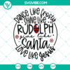 Christmas themed SVG design with text "Dance Like Frosty, Shine Like Rudolph, Give Like Santa, Love Like Jesus" - ideal holiday gift.