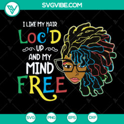 I Like My Hair LocD Up And My Mind Free SVG - Dreadlocks Hair Style SVG