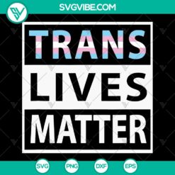 LGBTQ+ pride Trans Lives Matter SVG cut files for instant download. Perfect for crafting projects advocating for equality.