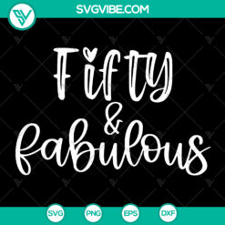 Fifty Fabulous 50th Birthday SVG and PNG Digital Download - Cricut Cut File