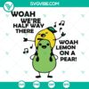 Woah We're Halfway There Lemon On A Pear SVG Clipart - Instant Download with yellow fruit on green background.