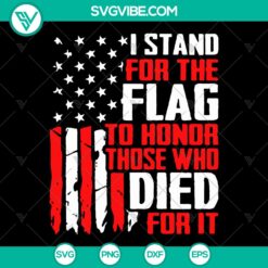 I Stand For A Flag SVG - Perfect Gift Idea for Everyone