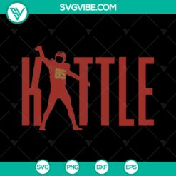 Kittle SVG San Francisco Football Team Legend Fans Player - Instant Download