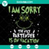 Grinch themed Christmas SVG design with the phrase "I Am Sorry The Nice Bartender Is On Vacation" on a holiday gift shirt.