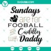 Sundays Football & Cuddles With Daddy SVG design for baby onesies, perfect gift idea for football-loving dads, cute and cozy.