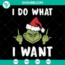 I Do What I Want Christmas SVG - Santa Grinch Gift Schedule Shirt Hat - Cute Grinch Merry Christmas - Instant Download