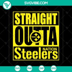 Straight Outta Nation Steelers SVG - NFL Pittsburgh Steelers Football Team - Super Bowl SVG Download