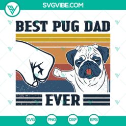 Best Pug Dad Ever SVG - Father's Day Digital Download