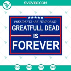 Presidents Are Temporary Grateful Dead Is Forever sticker with instant download - unique design featuring text.