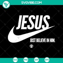 Jesus Just Believe In Him Christian Svg design, perfect for pastor's baptism gift, features love for Jesus. Instant download.