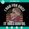 "I Had Fun Once It Was Awful SVG featuring Grumpy Dwarf from Disney - Instant Download for DIY projects"