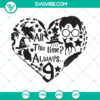 Harry Potter Valentines "All This Time Always" SVG Cut Files - Instant Download for romantic crafting projects.