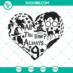 Harry Potter Valentines "All This Time Always" SVG Cut Files - Instant Download for romantic crafting projects.