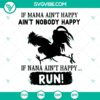Funny Chicken SVG design with text "If Mama Ain't Happy Ain't Nobody Happy If Nana Ain't Happy Run" - Instant Download for digital crafting.