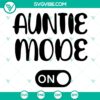Auntie Mode On SVG design with cool aunt shirt theme, 587 cut files, instant download.