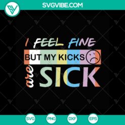 I Feel Fine But My Kicks Are Sick LGBT SVG with Trending Sneakers, Funny Quotes & Rainbow Flag - Instant Download.