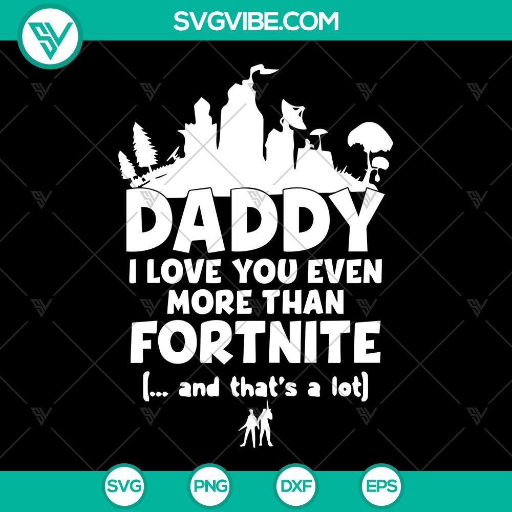 mockup-995715528.jpg "DIY Disney Dad shirt design SVG with 'Daddy I Love You Even More Than Fortnite' quote. Perfect gift for father's day. "