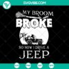 My Broom Broke So Now I Drive A Jeep SVG - Halloween themed design featuring a broken broom and a Jeep vehicle, ideal for festive crafting projects.