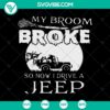 Witch broom SVG design for Halloween featuring text "My Broom Broke So Now I Drive a Jeep", perfect for digital crafting.