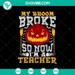 Halloween themed SVG design with text "My Broom Broke So Now I'm a Teacher", perfect for crafting projects.