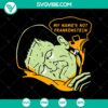 "My Name's Not Frankenstein SVG with Frankenstein Horror Theme Perfect for Halloween Crafts and Designs"