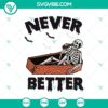 Skeleton wearing a crown on Never Better SVG design, ideal for Halloween projects.