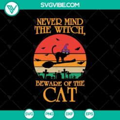 Never Mind The Witch Beware Of The Cat SVG featuring Halloween and scary elements, perfect for October 31.
