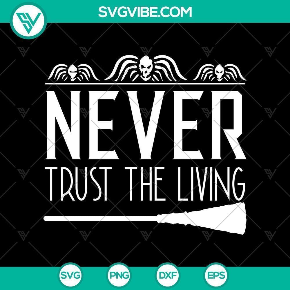 never-trust-the-living-quotes-svg-halloween-svg-horror-svg-halloween-scary-svg.jpg Spooky Halloween SVG with quote "Never Trust the Living", horror and scary theme, perfect for Halloween crafts.