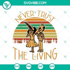 Never Trust the Living SVG, Halloween SVG, Horror SVG, Halloween Scary SVG