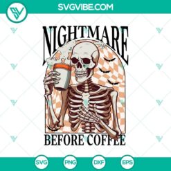 Nightmare Before Coffee SVG DXF EPS PNG Cut Files, Halloween SVG File, Halloween Cricut &amp; Silhouette Designs