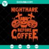 Nightmare Before Coffee Halloween SVG design with spooky elements for October 31 celebration.