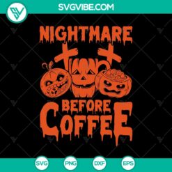 Nightmare Before Coffee SVG, Halloween SVG, Scary SVG, Oct 31 SVG