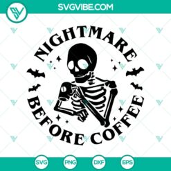 Skeleton drinking coffee with "Nightmare Before Coffee" text, Happy Halloween design SVG. Perfect for Halloween decor.