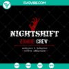 Nightshift zombie crew SVG with Nightmare and Halloween zombie theme, ideal for Halloween designs and decorations.