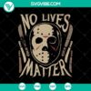 Jason Voorhees SVG design with "No Lives Matter" text, featuring horror characters perfect for Halloween.