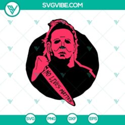 Michael Myers SVG design inspired by Halloween film with "No Lives Matter" text overlay, perfect for horror fans.