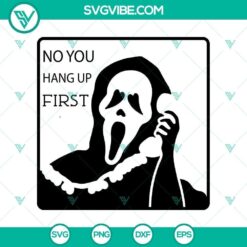 No You Hang Up First SVG, Halloween SVG, Horror SVG